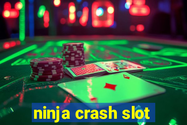 ninja crash slot