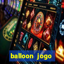 balloon jogo esporte da sorte