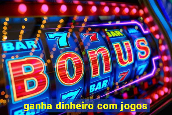 ganha dinheiro com jogos