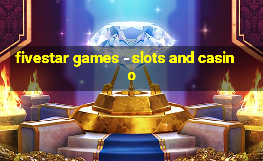 fivestar games - slots and casino