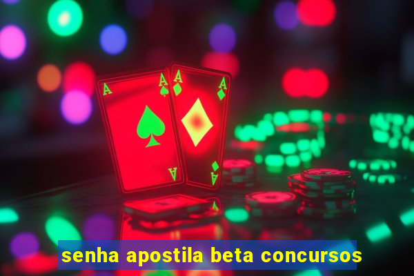 senha apostila beta concursos