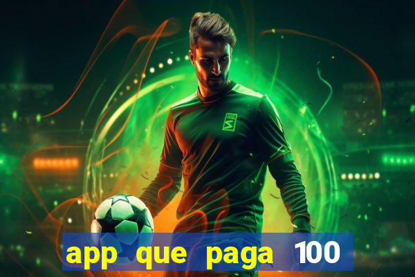 app que paga 100 reais por dia