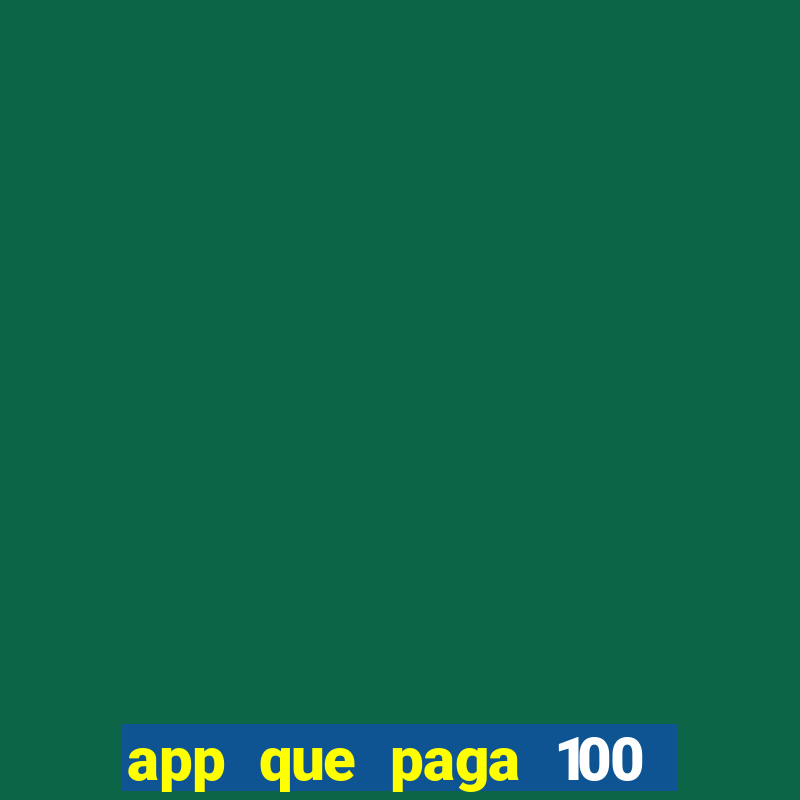 app que paga 100 reais por dia