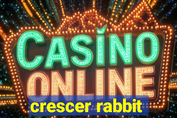 crescer rabbit