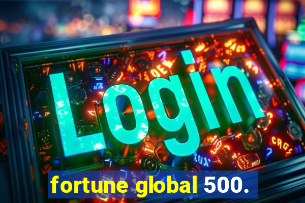 fortune global 500.