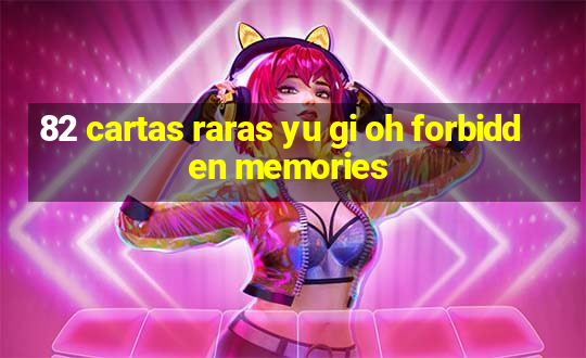 82 cartas raras yu gi oh forbidden memories