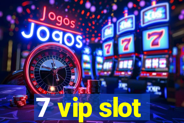 7 vip slot