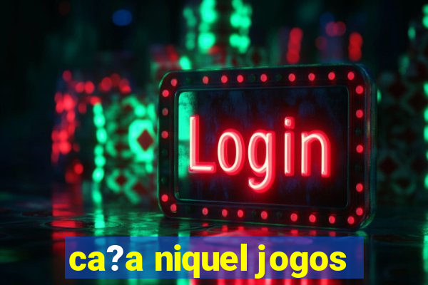 ca?a niquel jogos