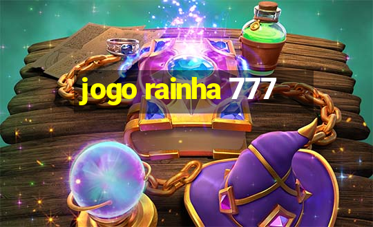 jogo rainha 777