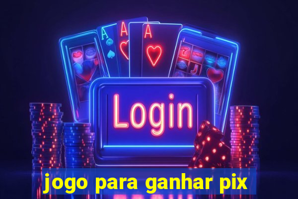 jogo para ganhar pix