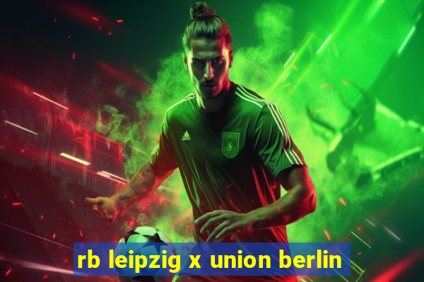 rb leipzig x union berlin