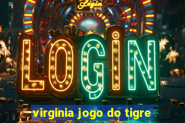 virginia jogo do tigre