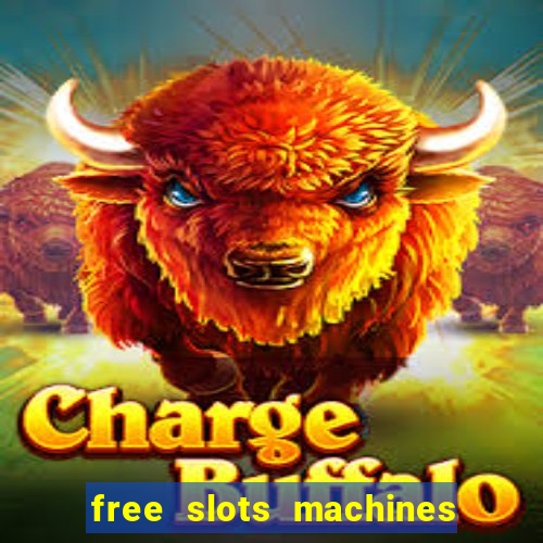 free slots machines casino games