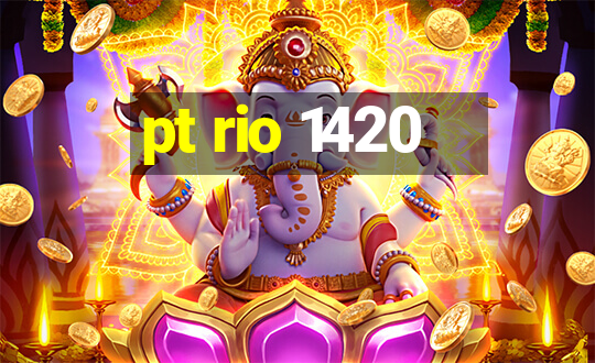 pt rio 1420