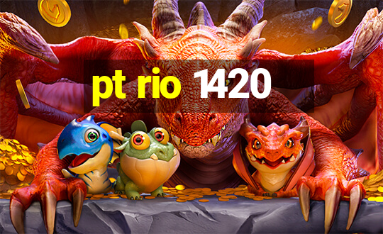 pt rio 1420