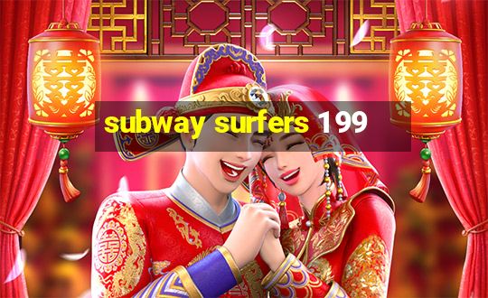 subway surfers 1 99