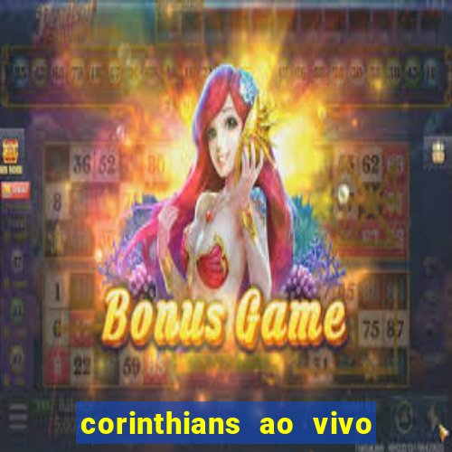 corinthians ao vivo multi canais