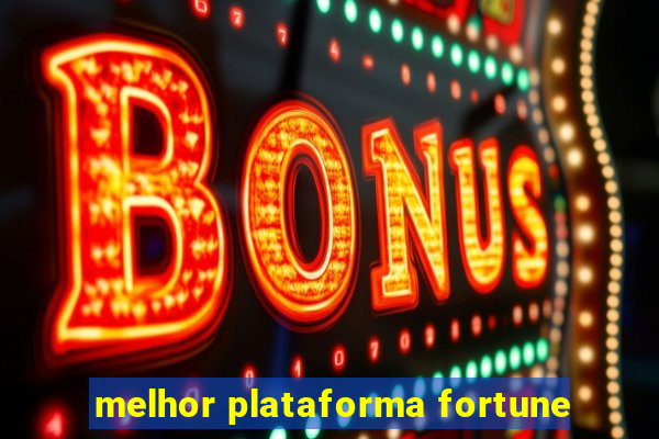 melhor plataforma fortune