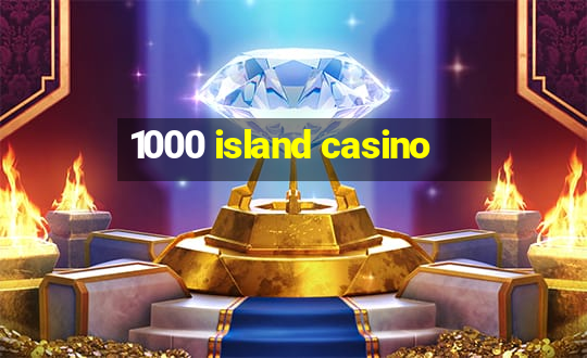 1000 island casino