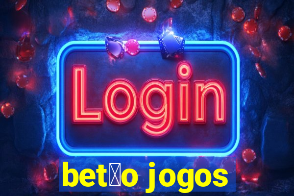 bet茫o jogos