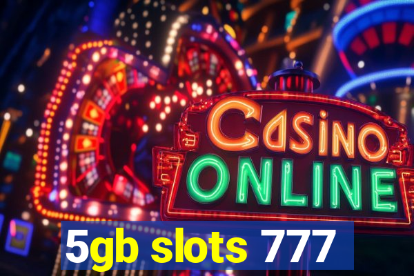 5gb slots 777