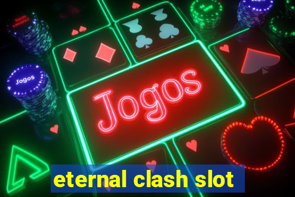 eternal clash slot