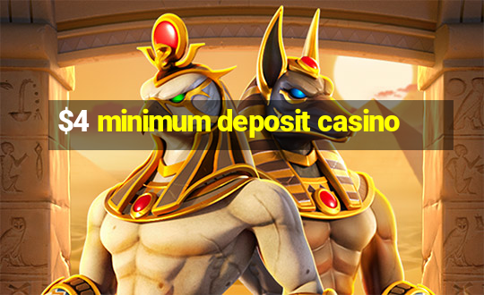 $4 minimum deposit casino