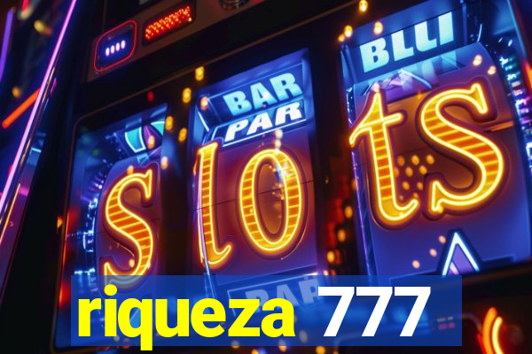 riqueza 777