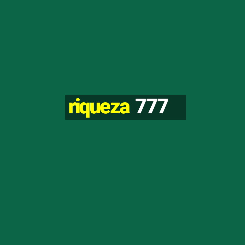 riqueza 777