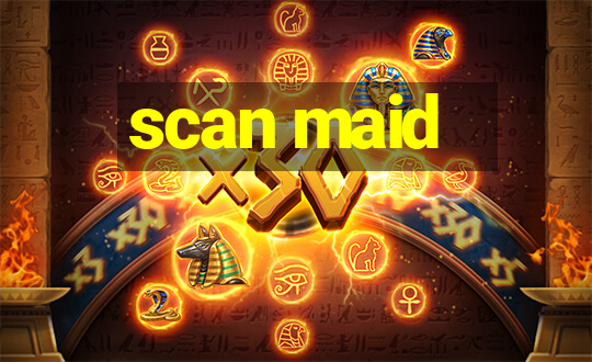 scan maid