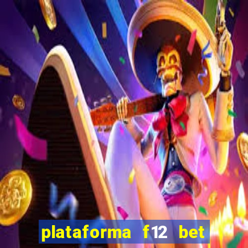 plataforma f12 bet é confiável