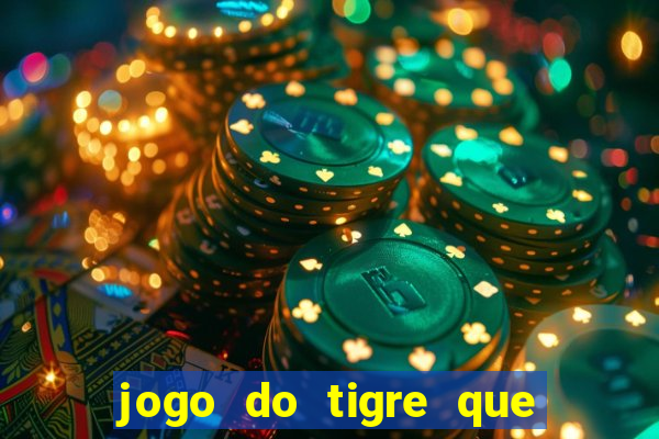 jogo do tigre que ganha dinheiro link