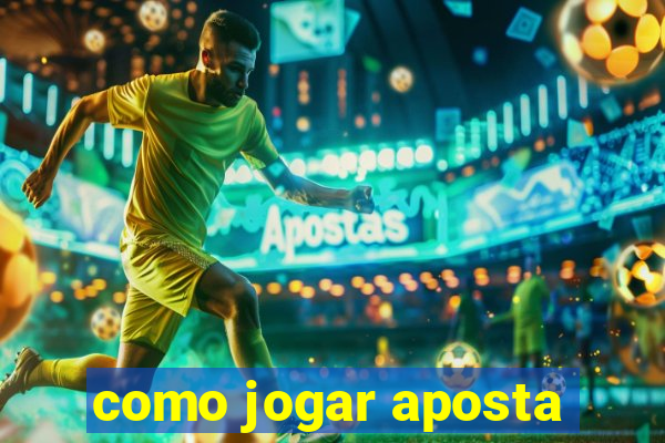 como jogar aposta