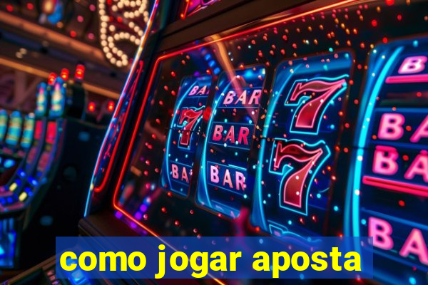 como jogar aposta