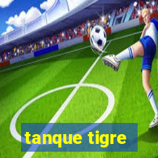 tanque tigre