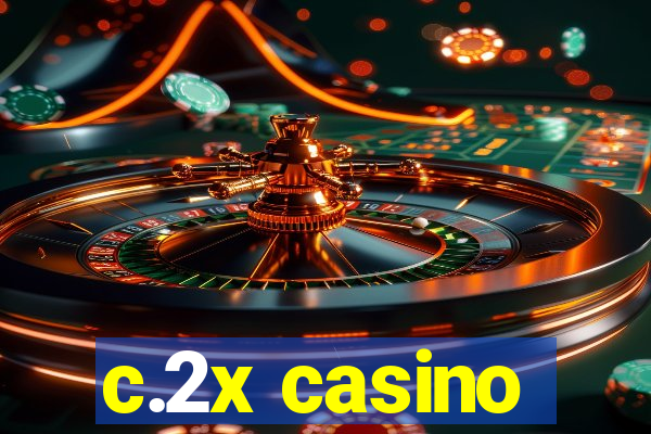 c.2x casino