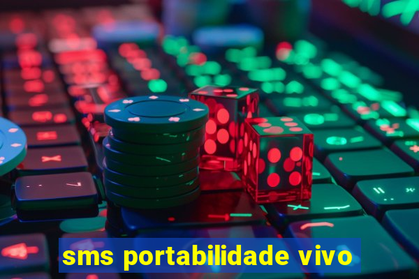 sms portabilidade vivo