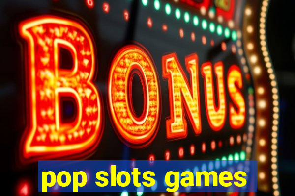 pop slots games