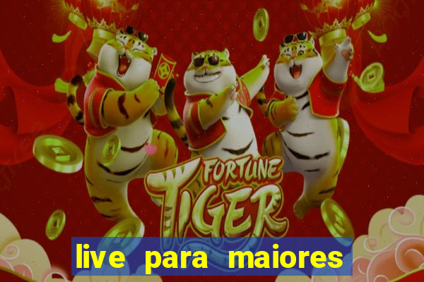 live para maiores de 18