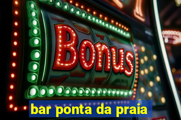 bar ponta da praia