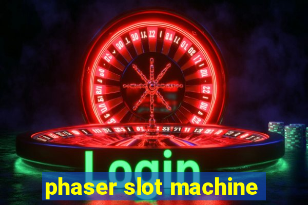 phaser slot machine