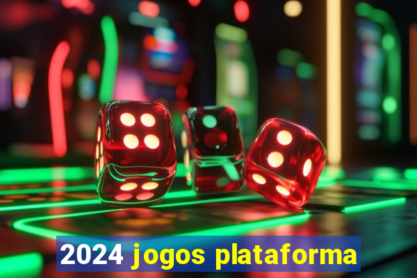 2024 jogos plataforma