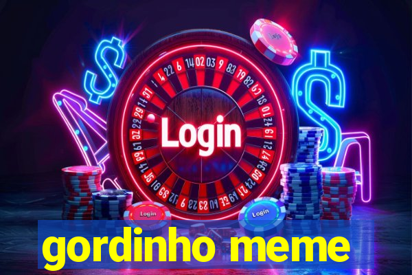 gordinho meme