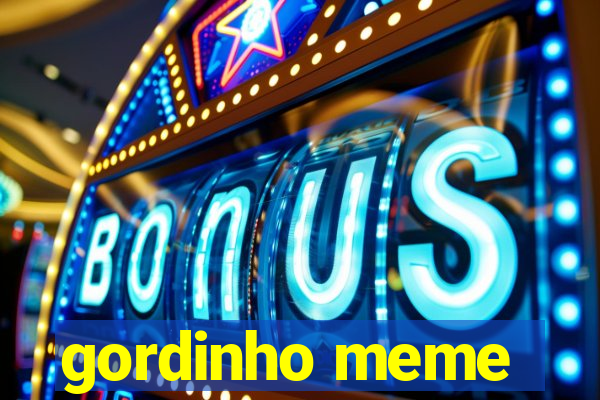 gordinho meme