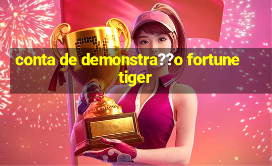 conta de demonstra??o fortune tiger