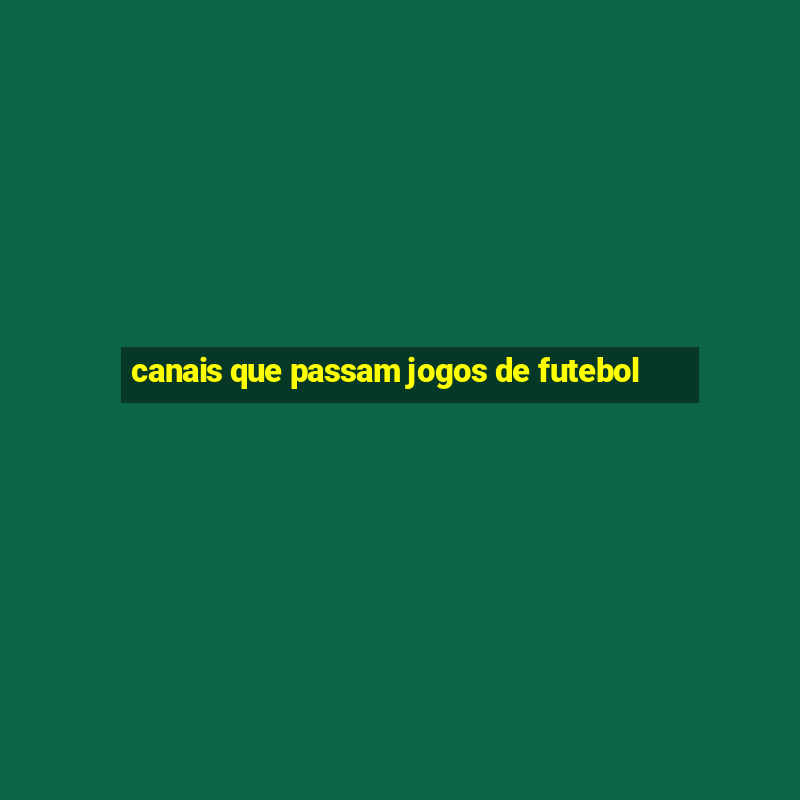 canais que passam jogos de futebol