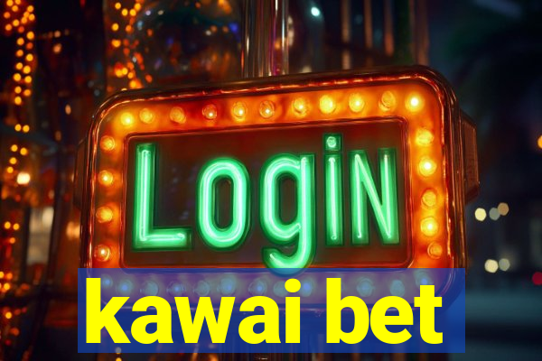 kawai bet