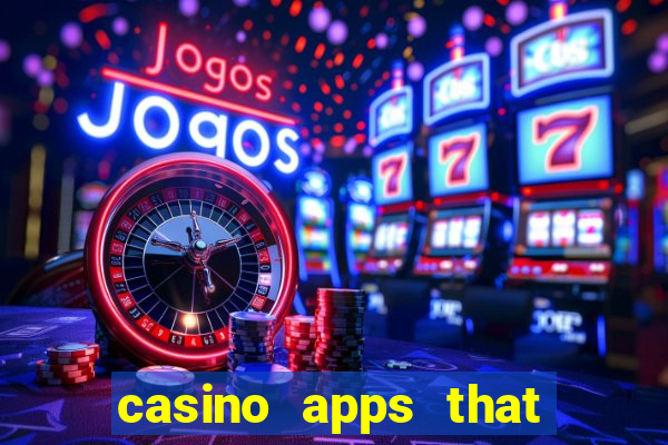 casino apps that pay real cash