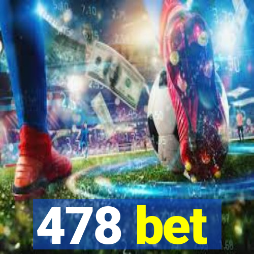 478 bet