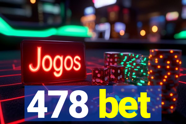 478 bet